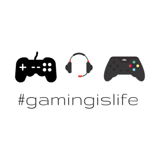 Gaming is Life T-Shirt