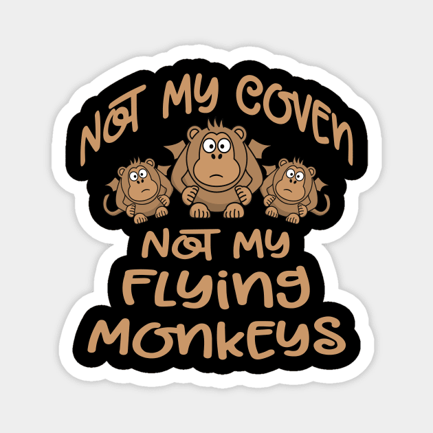 Not My Coven Not My Flying Monkeys Cheeky Witch Magnet by Cheeky Witch