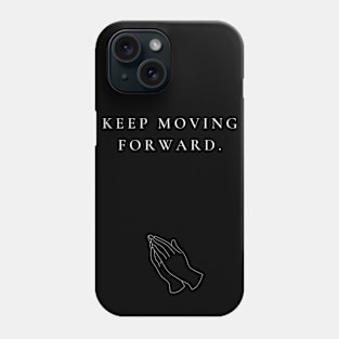 KEEP MOVING FORWARD Phone Case