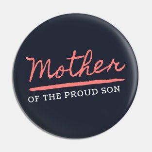 Mother of the proud Son Design Pin