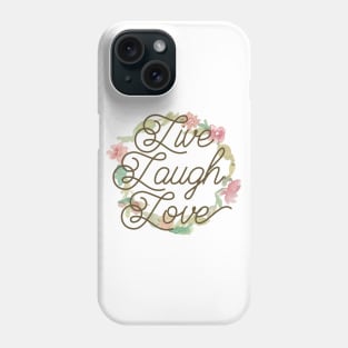 Live Laugh Love Phone Case