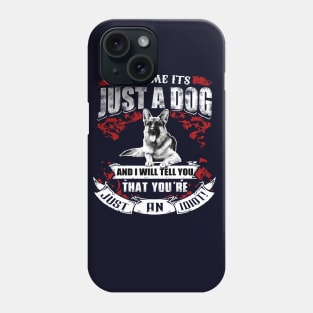 TELL ME ITS JUST A DOG Phone Case