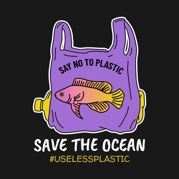 SAVE THE OCEAN - FISH, save the turtles, save the earth, environment, activist - Dark Colors by PorcupineTees