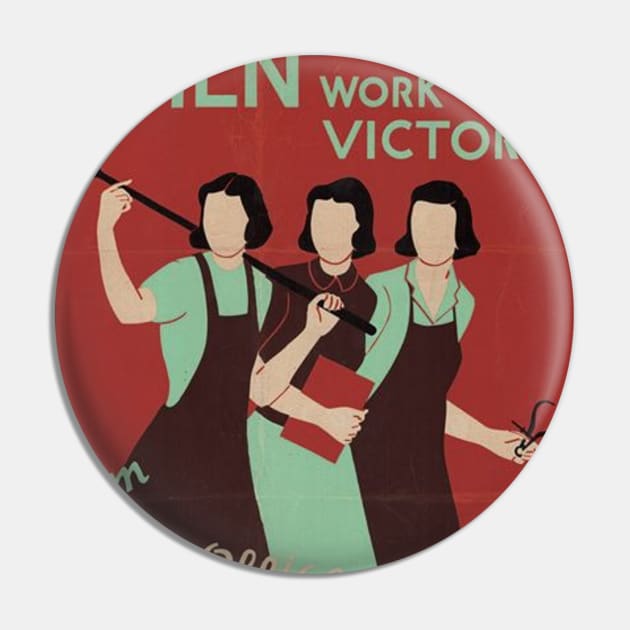 Women Work For Victory WWII Poster Pin by Slightly Unhinged