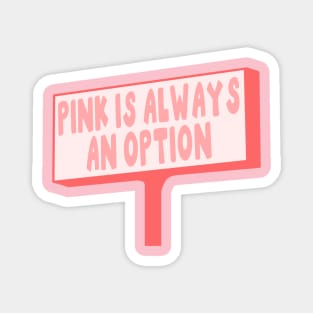 Pink Is Always An Option Magnet