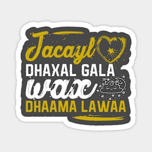 Jacayl dhaxal gala wax dhama lawaa Magnet