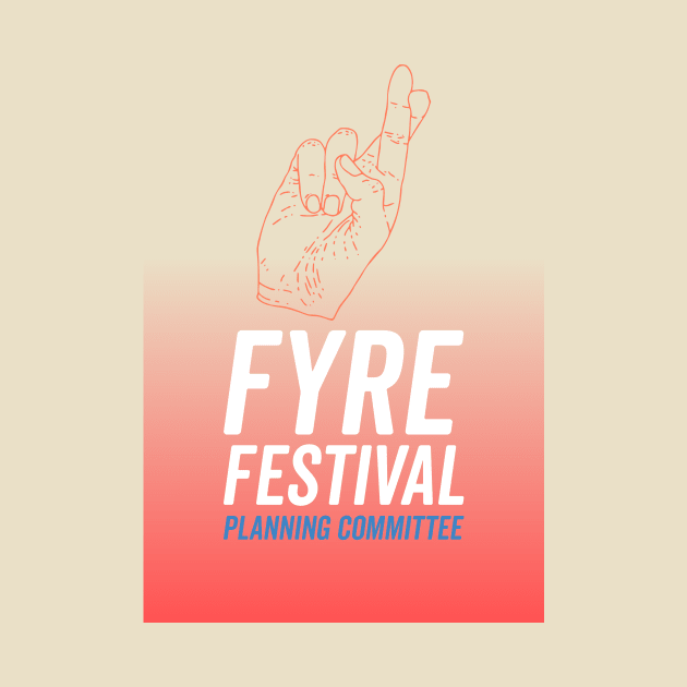 Fyre Festival Planning Committee by IHeartJoshHassara