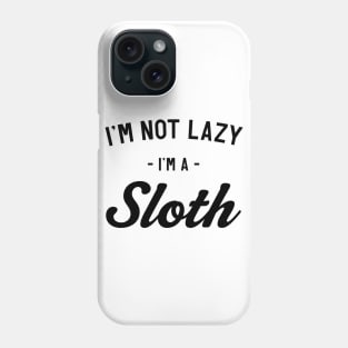 I'm not lazy I'm a sloth Phone Case