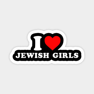 I Love Jewish Girls Magnet