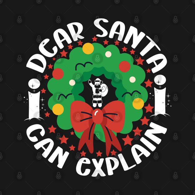 Dear Santa I Can Explain by MZeeDesigns