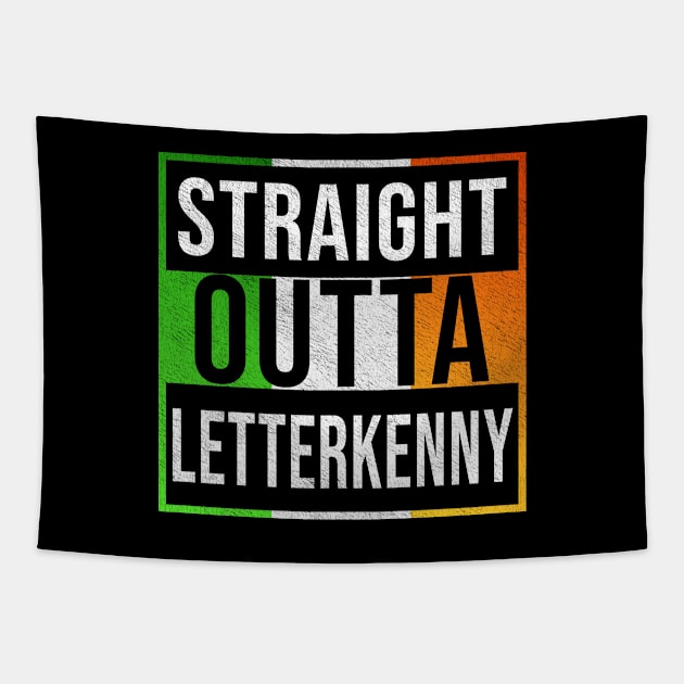 Straight Outta Letterkenny - Gift for Irish, Irishmen , Irishwomen,paddy, From Letterkenny in Ireland Irish Tapestry by Country Flags