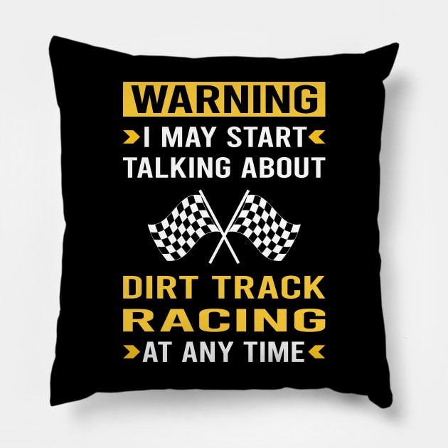 Warning Dirt Track Racing Race Pillow by Bourguignon Aror