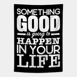 Something good is going to happen Tapestry