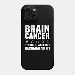 Brain Cancer Terrible Wouldn't Recommend It Phone Case