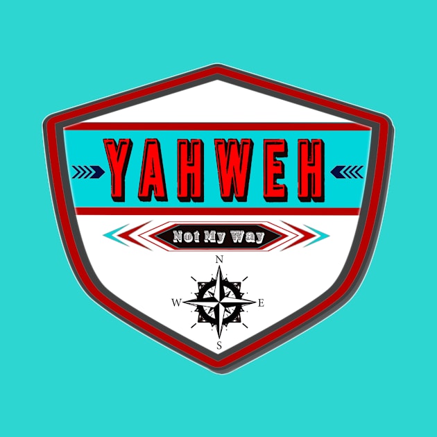 Yahweh, Not My Way by ArtsbyGloria