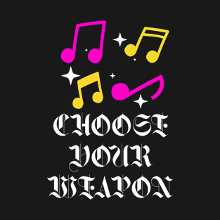 Choose Your Weapon (Meme): Funny Music Notes Design T-Shirt