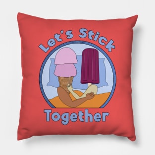 Let's Stick Together Pillow