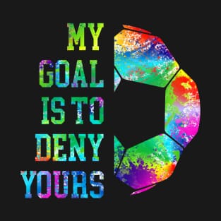 My Goal Is To Deny Yours Soccer Goalie Distressed Goalkeeper T-Shirt