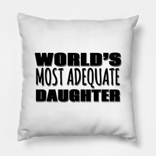 World's Most Adequate Daughter Pillow