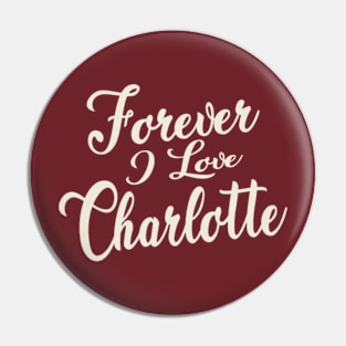 Forever i love Charlotte Pin