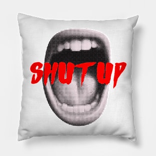 SHUT UP Pillow