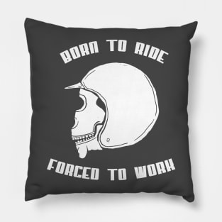 Born To Ride - Forced To Work Pillow