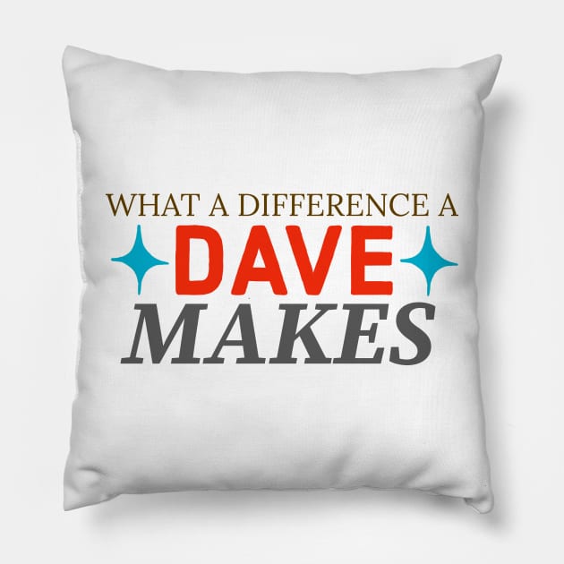 What a difference a dave makes Pillow by Zitargane