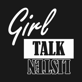 girl talk listen T-Shirt