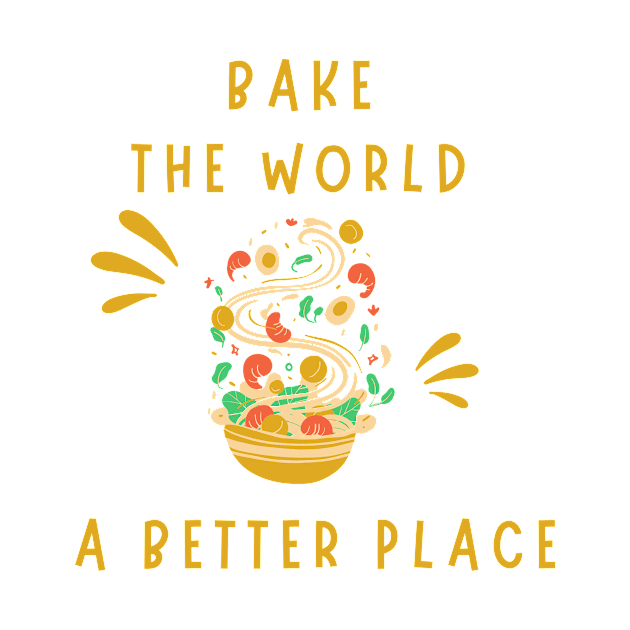 You bake the world a better place by JustBeFantastic