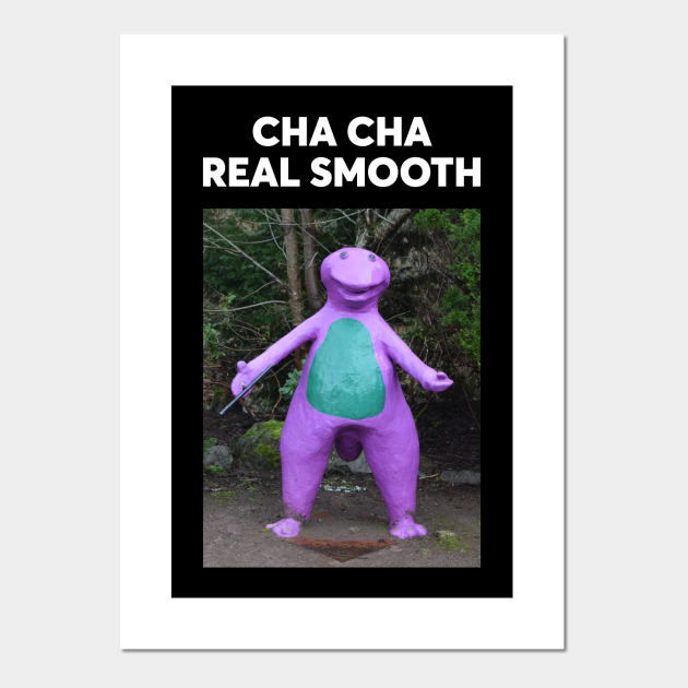Cha Cha Real Smooth Meme Cha Cha Real Smooth Meme Posters And Art Prints Teepublic Uk