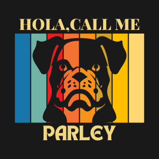 Hola, Call me Parley dog name t-shirt T-Shirt