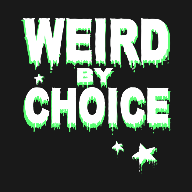 Weird by choice / Slogan shirt by Griffindiary