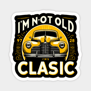 i'm not old i'm classic Magnet