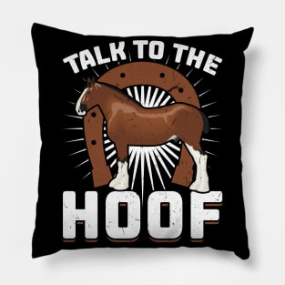 Talk To The Hoof - Clydesdale Pillow