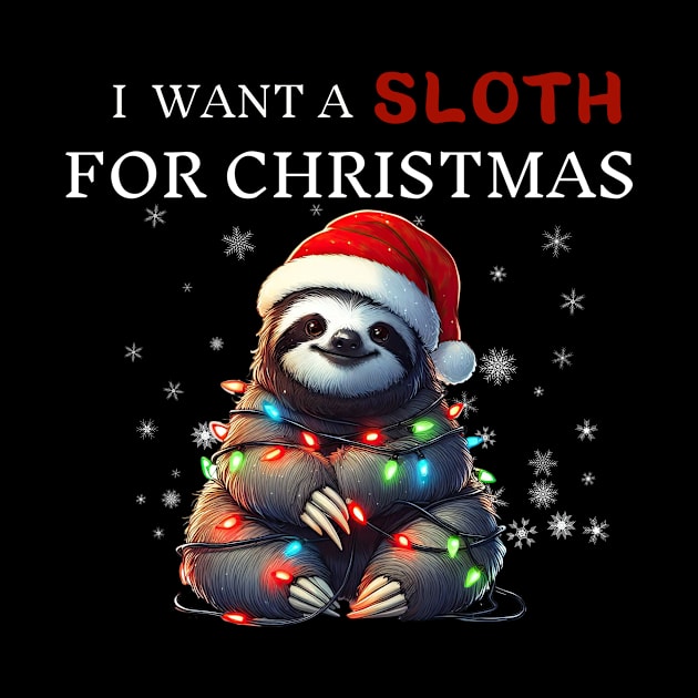 I Want a Sloth For Christmas Funny Sloth Gifts by Positive Designer