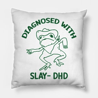 Diagnosed with slay- dhd Pillow