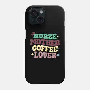 Cute Nurse Mother Coffee Lover Mothers Day Phone Case