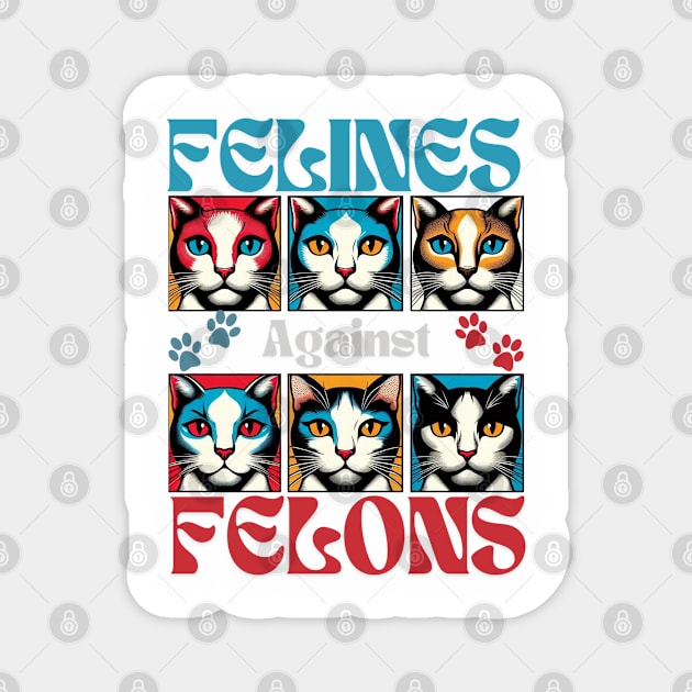 Felines Against Felons Magnet by JessArty