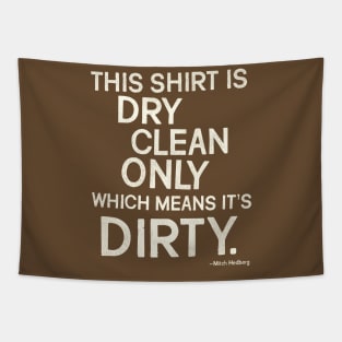 Mitch Hedberg "This Shirt is Dry Clean Only..." Tapestry