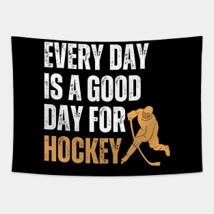 Every Day Is A Good Day For Hockey Tapestry