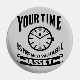 Your time your most valuable asset Pin