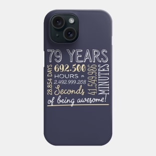 79th Birthday Gifts - 79 Years of being Awesome in Hours & Seconds Phone Case