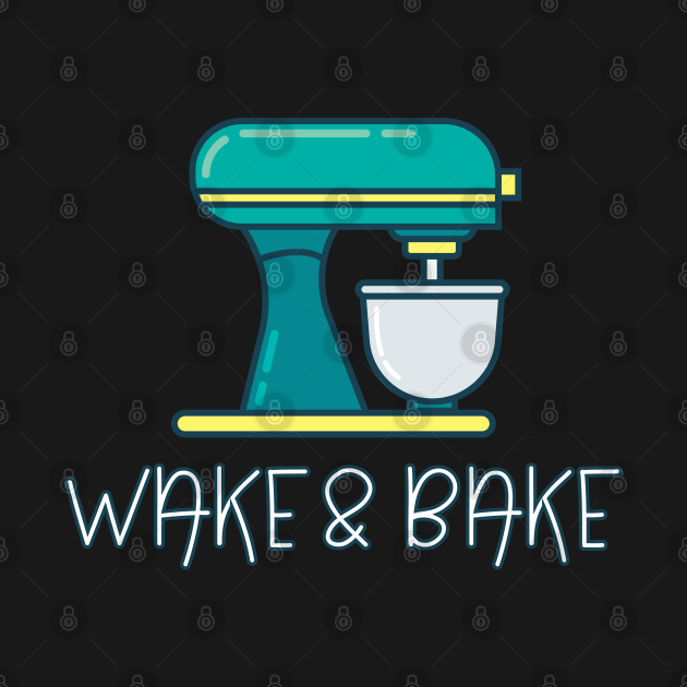 Discover Baking - Wake And Bake - Baking - T-Shirt