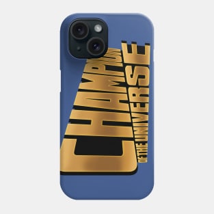 CHAMPION of the UNIVERSE Phone Case