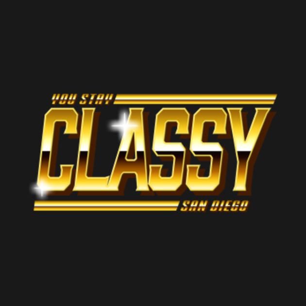 Disover You stay classy San Diago - Stay Classy - T-Shirt