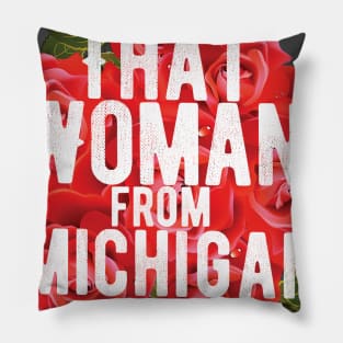 That Woman From Michigan Pillow