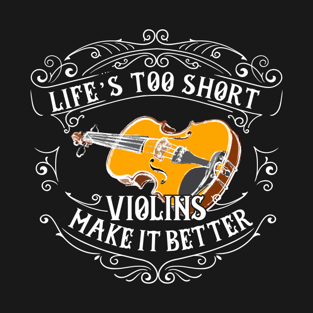 Life's Too Short, Violins Make It Better by evisionarts