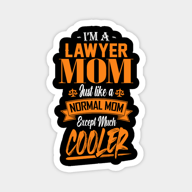 I'm a Lawyer Mom Just like a Normal Mom Except Much Cooler Magnet by mathikacina