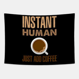 Instant Human - Just Add Coffee Tapestry