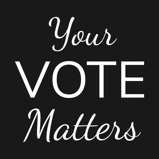 Your Vote Matters, Vote 2020 by WPKs Design & Co